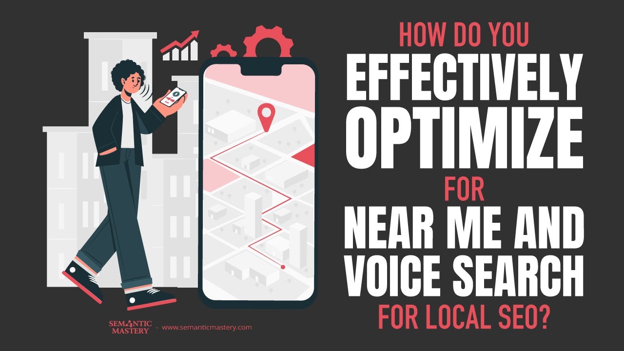 How Do You Effectively Optimize For Near Me And Voice Search For Local SEO?