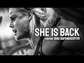SHE IS BACK - Epic Motivational Video