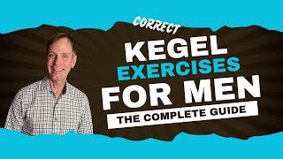 How to do Kegel Exercises CORRECTLY: For MEN (18+ version) - A Complete Guide