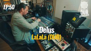 Delus - LaLaLa [DUB] 🎛️ DUBSTATION | Ep.#50