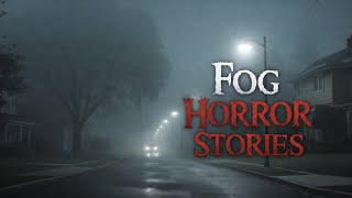 3 Scary TRUE Fog Horror Stories