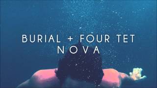 Burial + Four Tet - Nova