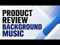 🎵 Product Review Background Music | Royalty-Free Music for Reviews &amp; Unboxings