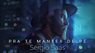 Sérgio Saas - Pra Te Manter De Pé | Áudio Oficial