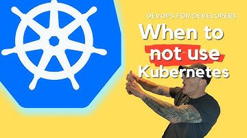 When to *not* use Kubernetes in DevOps