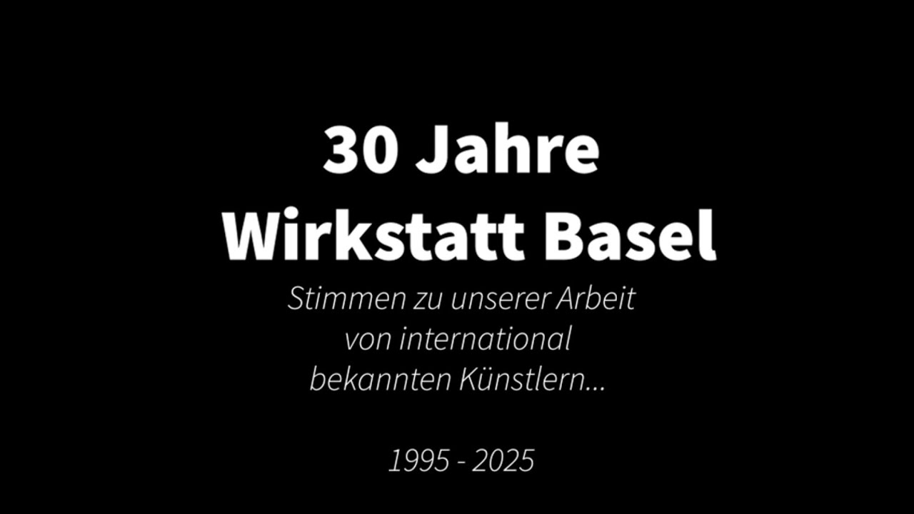 2025: 30 Jahre Wirkstatt Basel
