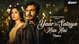 YAAR KA SATAYA HUA HAI CIRCUIT REMIX - DJ SUNNY MUMBAI | B PRAAK | NAWAZUDDIN SIDDIQUI | JAANI