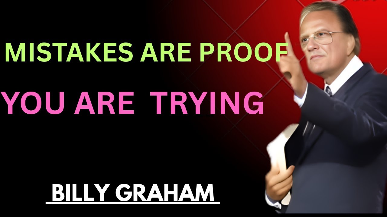 Mistakes Are PROOF You’re Trying Best Motivational Speech By Billy Graham