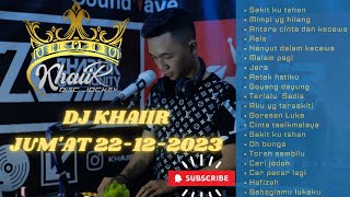 SAKIT KU TAHAN | MIMPI YG HILANG VIRAL 💯 DJ KHAIIR Jum'at 22-12-2023