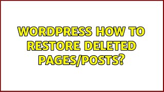 Wordpress: How to restore deleted pages/posts (2 Solutions!!)