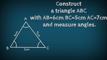 Construct a triangle ABC with AB=6cm BC=5cm AC=7cm and measure the angles. shsirclasses.