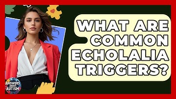 What Are Common Echolalia Triggers? - Answers About Autism