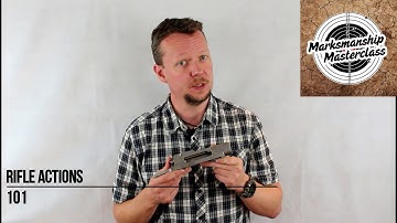 Rifle Actions 101 - Marksmanship Masterclass