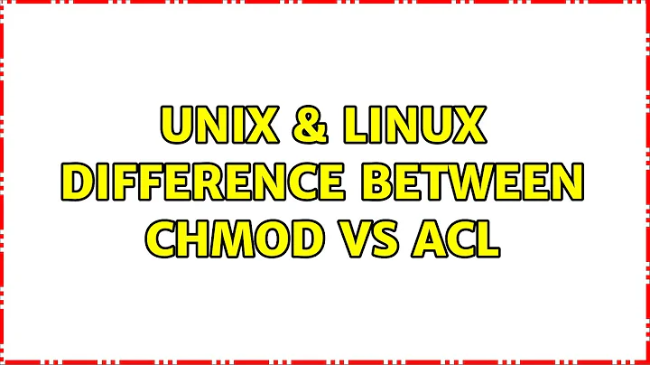 Unix & Linux: Difference between chmod vs ACL (2 Solutions!!)