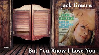 Watch Jack Greene But You Know I Love You video