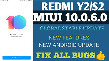 Redmi Y2 MIUI 10.0.6.0 Update | MIUI 10 Stable Update For Redmi Y2 Or Redmi S2 Update Now
