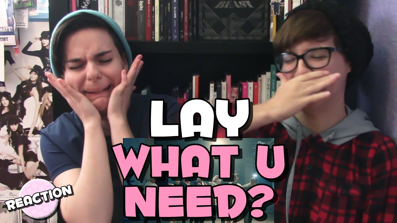 LAY (레이) - WHAT U NEED? ★ MV REACTION