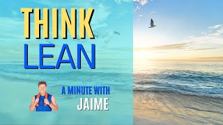 Think Lean A Minute With Jaime Jaime Brenkus
