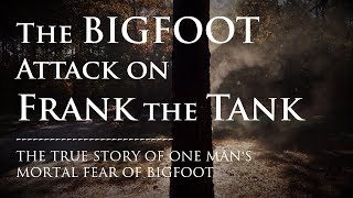 The Bigfoot Attack on Frank the Tank