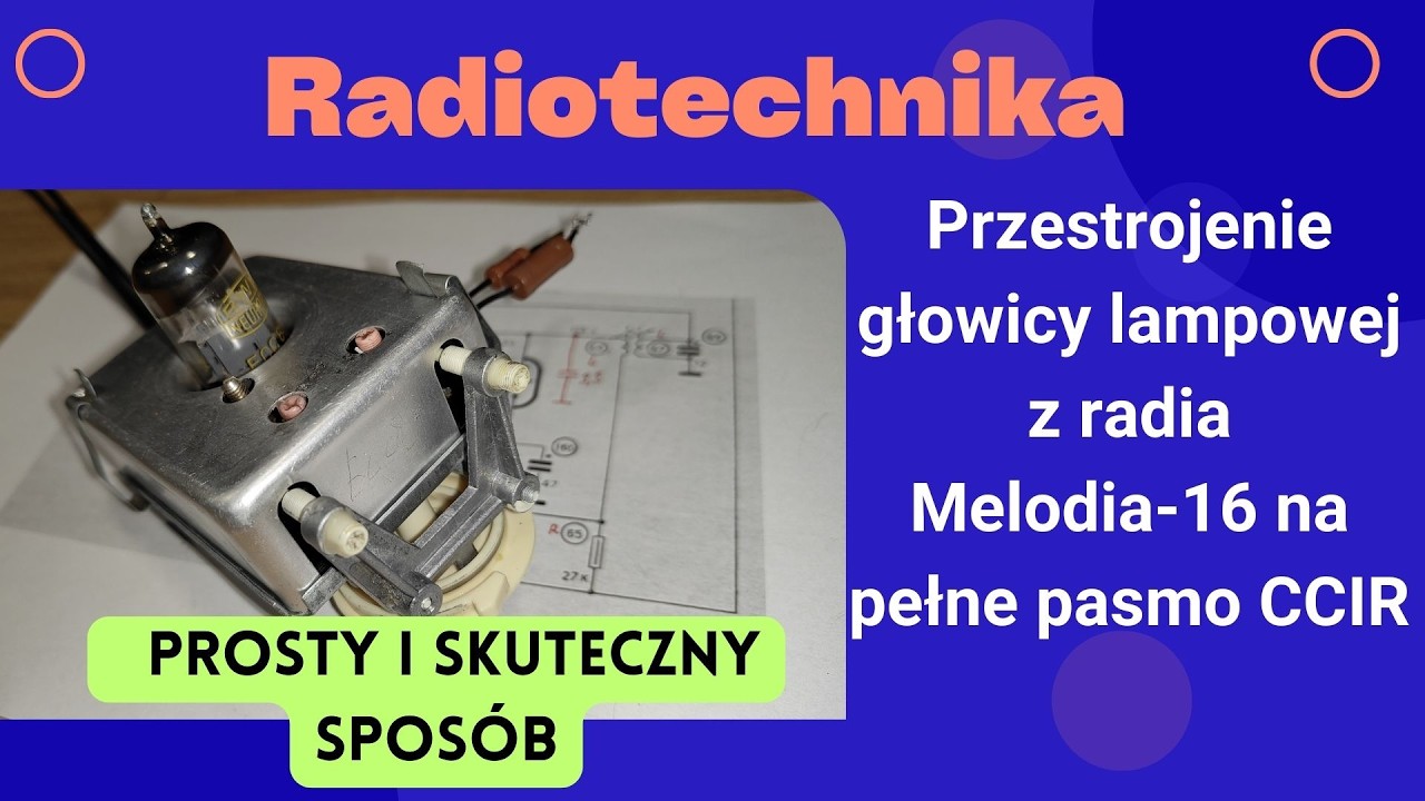 #039 Przestrojenie głowicy lampowej z radia Melodia 16 na pełne pasmo CCIR