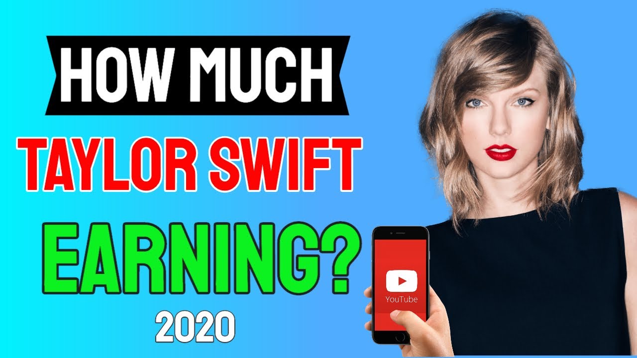 how much money Taylor Swift earning from youtube 2020 YouTube