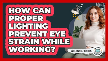 How Can Proper Lighting Prevent Eye Strain While Working?