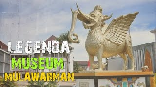 LEGENDA MUSEUM MULAWARMAN ( Tenggarong Punya Cerita )