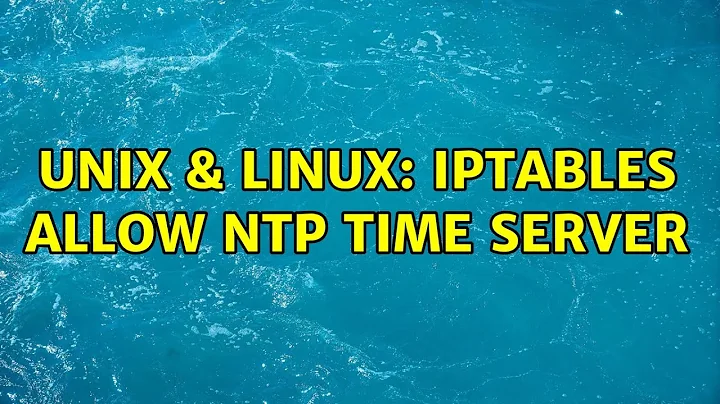 Unix & Linux: IPTables allow NTP Time Server