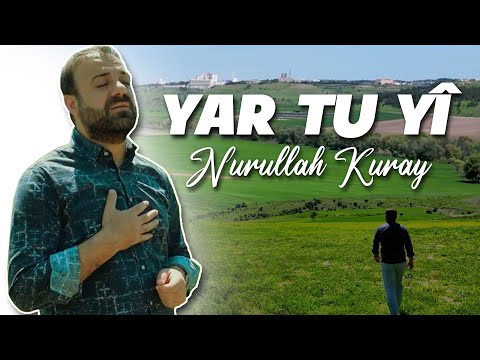 Nurullah Kuray I Yar Tu Yî