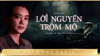 Nghe truyện ma : LỜI NGUYỀN TRỘM MỘ - Chuyện về thế giới của những kẻ đào mồ trộm mả