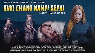 Kuki Chanu Nampi Sepai || Hahat Haokip || Thadou-Kuki Official Music Video ||