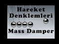Kütle, yay ve sönümleyici sistemin (Mass Damper) hareket denkleminin çıkartılması ve modellenmesi.