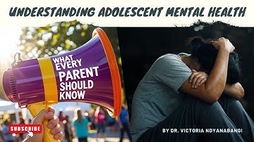Understanding Adolescent Mental Health: What Every Parent Should Know