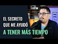 El secreto que me ayudó a tener más tiempo