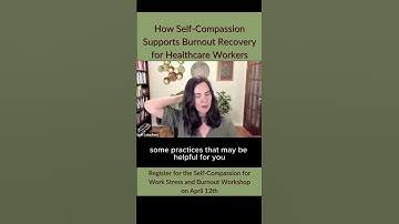 How Self-Compassion Supports Burnout Recovery for Healthcare Workers