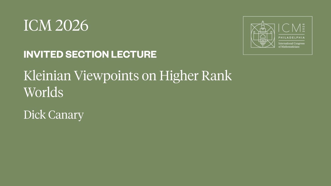 ICM 2026 Invited Section Lecture - Dick Canary