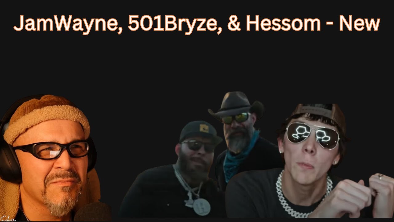 JamWayne, 501Bryze, & Hessom - New....Reaction