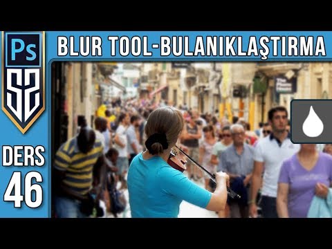 46: Photoshop Blur Tool | Bulanıklaştırma Aracı Nasıl Kullanılır | Photoshop Dersleri