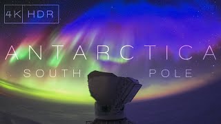 SOUTH POLE | 4K HDR | NIGHT IN ANTARCTICA IV