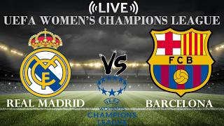🔴Real Madrid vs Barcelona | UEFA Women's Champions League | Live Score