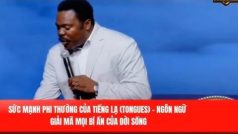 SỨC MẠNH PHI THƯỜNG CỦA TIẾNG LẠ (TONGUES) – NGÔN NGỮ GIẢI MÃ MỌI BÍ ẨN CỦA ĐỜI SỐNG