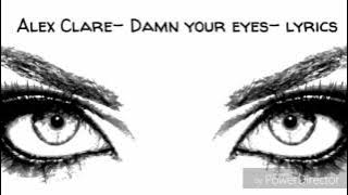 Alex Clare- Damn your eyes- lyrics
