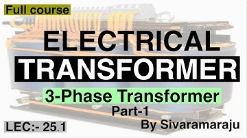 TRANSFORMER || LEC 25.1 || 3 phase transformers part-1 || By Sivaramaraju ||