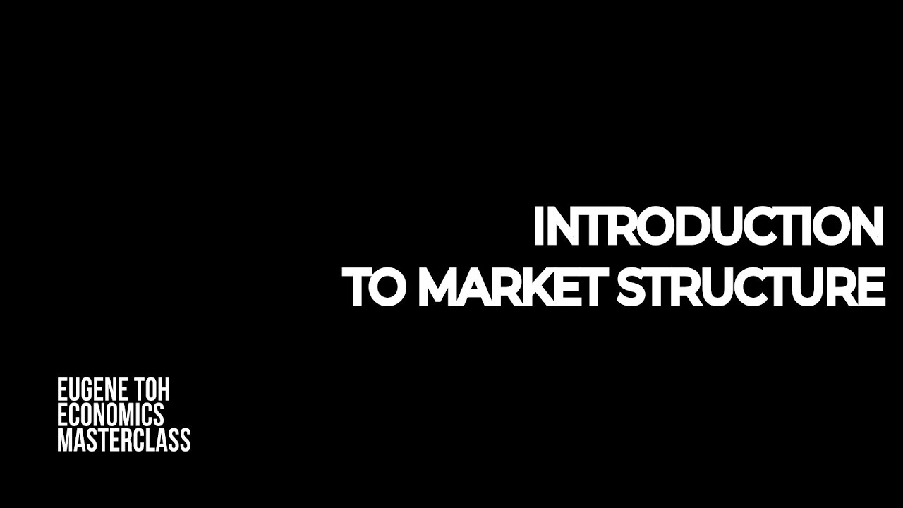 Watch: Introduction to Market Structure, with Mr Eugene Toh