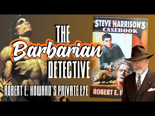 Robert E. Howard's Steve Harrison: The Barbarian Detective