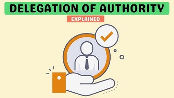 Delegation of Authority | Understanding Meaning, Features, Elements and Principles