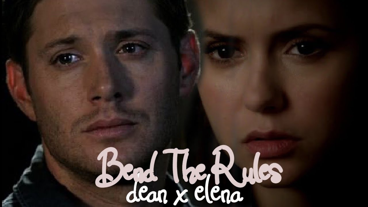 Bend The Rules | Dean x Elena