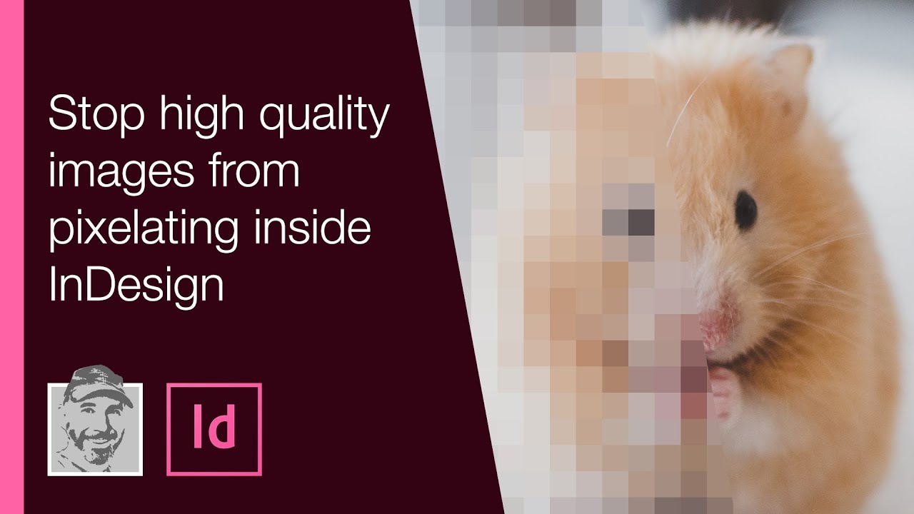 Stop High Quality Images From Pixelating Inside InDesign YouTube Stop High Quality Images From Pixelating Inside InDesign YouTube