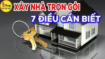 Xây dựng nhà chìa khoá trao tay giá như thế nào và được gì???