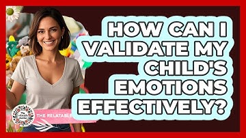 How Can I Validate My Child